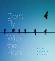I Don't Fly with the Flock 099130781X Book Cover