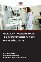 MICROCONTROLEURS DANS LES SYSTÈMES INTÉGRÉS EN TEMPS RÉEL Vol -I (French Edition) 6207591526 Book Cover
