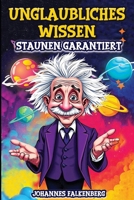Unglaubliches Wissen: Staunen garantiert! 1.000 Fakten die du nie vergessen wirst! Ob als Geschenk oder für die eigene Sammlung, werde zum Experten. ... das ideale Lexikon. (German Edition) B0DSSHP2GV Book Cover