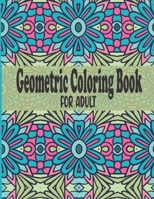 Geometric Coloring Book For Adult: A Fun Geometric Coloring Book For Adults-40 Stress Relieving Designs-Great Gift Idea For Seniors & Women & Men B08T623XVK Book Cover