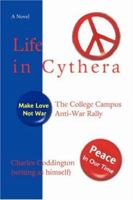 Life in Cythera: The College Campus Anti-War Rally 0595457177 Book Cover