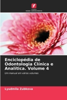 Enciclopédia de Odontologia Clínica e Analítica. Volume 4 (Portuguese Edition) 6207044290 Book Cover