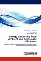 Energy Harvesting from Ambient and Aeroelastic Vibrations: Global Nonlinear Analysis, Design, and Enhancement of Piezoelectric Energy Harvesters 3659279870 Book Cover