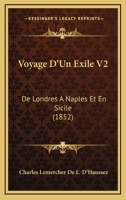 Voyage D'Un Exile V2: De Londres A Naples Et En Sicile (1852) 1160272638 Book Cover