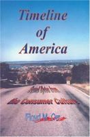 Timeline of America: Sound Bytes from the Consumer Culture (Nonfiction in a Fictional Style) 0595400043 Book Cover