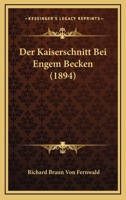 Der Kaiserschnitt Bei Engem Becken (1894) 1160436908 Book Cover