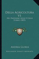 Della Agricoltura V1: Nel Padovano Leggi E Cenni Storici (1855) 1167724291 Book Cover