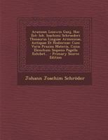 Aramean Lezowin Ganj, Hoc Est: Ioh. Ioachimi Schroederi Thesaurus Linguae Armenicae, Antiquae Et Hodiernae: Cum Varia Praxios Materia, Cuius Elenchum ... - Primary Source Edition 1294119281 Book Cover