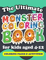 The Ultimate Monster Coloring Book: for kids aged 4 to 12 B0BKSL7C37 Book Cover