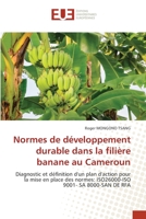 Normes de développement durable dans la filière banane au Cameroun: Diagnostic et définition d'un plan d'action pour la mise en place des normes: ISO26000-ISO 9001- SA 8000-SAN DE RFA 6202550600 Book Cover