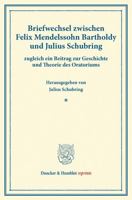 Briefwechsel Zwischen Felix Mendelssohn Bartholdy Und Julius Schubring: Zugleich Ein Beitrag Zur Geschichte Und Theorie Des Oratoriums 3428169565 Book Cover