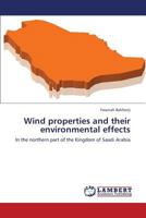 Wind properties and their environmental effects: In the northern part of the Kingdom of Saudi Arabia 365929621X Book Cover