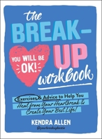 The Breakup Workbook: Exercises & Advice to Help You Heal from Your Heartbreak & Create Your Best Life! 1507219172 Book Cover