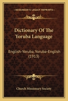 Dictionary Of The Yoruba Language: English-Yoruba, Yoruba-English 1165435691 Book Cover