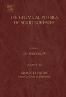Atomic Clusters, Volume 12: From Gas Phase to Deposited (The Chemical Physics of Solid Surfaces) (The Chemical Physics of Solid Surfaces) 0444527567 Book Cover