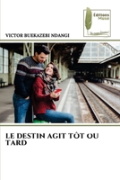 Le Destin Agit Tôt Ou Tard (French Edition) 6207812166 Book Cover