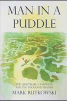 Man in a Puddle: The Nightmare, Canepatch and Ten Thousand Islands 1973198193 Book Cover