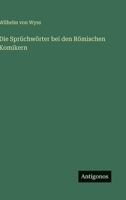 Die Sprüchwörter bei den Römischen Komikern 3368406302 Book Cover
