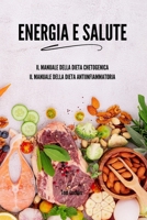 Energia e salute: il manuale della dieta chetogenica + il manuale della dieta antiinfiammatoria B0CVD3B4XR Book Cover