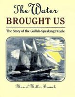 The Water Brought Us: The Story of the Gullah-Speaking People 0878441530 Book Cover