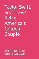 Taylor Swift and Travis Kelce: America's Golden Couple B0CKY6GYHH Book Cover