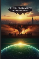 L'Ultima Divulgazione - The Last Disclosure (Italian Edition) B0GQGTWJQ2 Book Cover