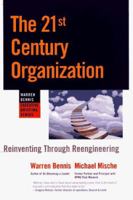 The 21st Century Organization: Reinventing Through Reengineering (Warren Bennis Executive Briefing Series) 0893842737 Book Cover