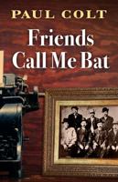 Friends Call Me Bat 1432855042 Book Cover