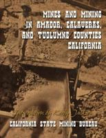 Mines and Mining in Amador, Calaveras and Tuolumne Counties, California 1499292406 Book Cover