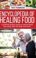Encyclopedia of Healing Food: A carefully written book on natural foods that easily heal the body and mind. 1802178031 Book Cover