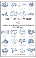 The Universe Within - An Introduction to Stephen Wolfram's New Physics B0GZ43NF58 Book Cover
