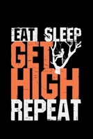 Eat Sleep Get High Repeat: tree arborist gift trees arboriculturist - 110 Pages Notebook/Journal 1670461769 Book Cover