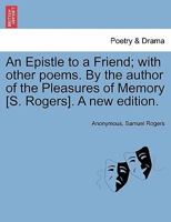 An Epistle to a Friend: With Other Poems 1241168148 Book Cover