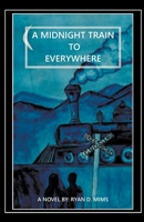 A Midnight Train to Everywhere B0B1GH7DBB Book Cover