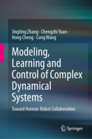 Modeling, Learning and Control of Complex Dynamical Systems: Toward Human-Robot Collaboration 9819218039 Book Cover