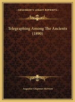 Telegraphing Among The Ancients 1165644843 Book Cover