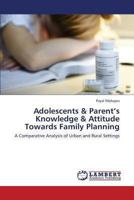 Adolescents & Parent's Knowledge & Attitude Towards Family Planning 3659430285 Book Cover