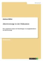 Altersvorsorge in der Diskussion: Eine empirische Analyse der Einstellungen von Jungakademikern zur Altersvorsorge 3656648611 Book Cover