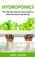 Hydroponics: The Ultimate Step-by-Step Guide to Effective Home Gardening 1981831061 Book Cover