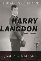 The Silent Films of Harry Langdon (1923-1928) 0810885301 Book Cover