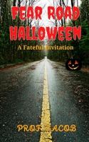 Fear Road Halloween: A Fateful Invitation B09JJJ7Q5N Book Cover