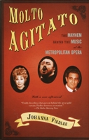 Molto Agitato : the Mayhem behind the Music at the Metropolitan Opera. 038548187X Book Cover