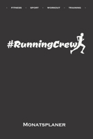 Hashtag #RunningCrew Monatsplaner: Monats�bersicht (Termine, Ziele, Notizen, Wochenplan) f�r Fitness-begeisterte und Fans des K�rperkults 1671610458 Book Cover