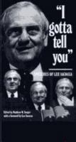 "I Gotta Tell You": Speeches of Lee Iacocca 0814325467 Book Cover
