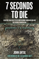 7 Seconds to Die: A Military Analysis of the Second Nagorno-Karabakh War and the Future of Warfighting 1636241239 Book Cover