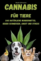 Cannabis für Haustiere – Das natürliche Wundermittel gegen Schmerzen, Angst und Stress: Alles über Wirkung, Dosierung, Sicherheit und Erfahrungen – ... Katzen & Co. helfen kann (German Edition) B0FNCT9YMY Book Cover