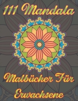 111 Mandala Malb�cher F�r Erwachsene: Anti Stress Mandala Malb�cher Entspannung Mandala Designs B08QWJGV5R Book Cover