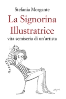 La Signorina Illustratrice: vita semiseria di un'artista (Italian Edition) B0FHQ239P1 Book Cover