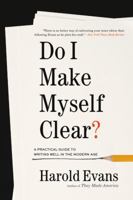 Do I Make Myself Clear?: Why Writing Well Matters 0316277177 Book Cover
