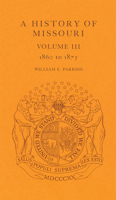 A History of Missouri: Volume III, 1860 to 1875 0826201482 Book Cover